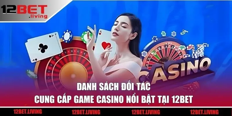 Danh sách 3 sảnh hot tại 12BET