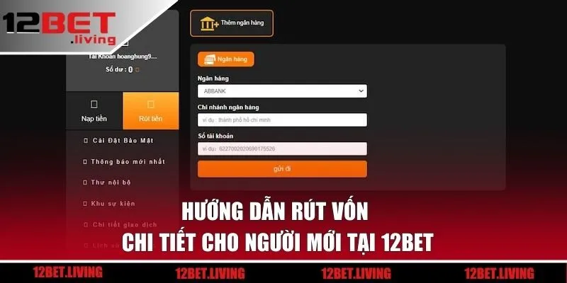 Hướng dẫn rút vốn chi tiết cho người mới tại 12BET