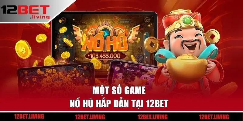 Một số game slot hấp dẫn tại 12BET
