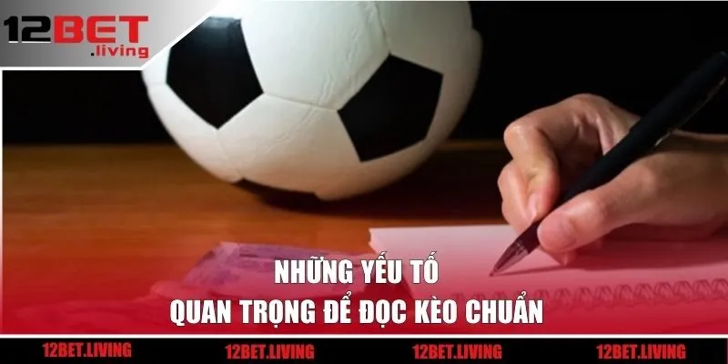 Những yếu tố quan trọng để đọc kèo chuẩn